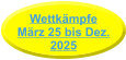 WettkämpfeMärz 25 bis Dez. 2025